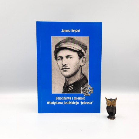 Krężel J. " Dzieciństwo i młodość Władysława Jasińskiego - Jędrusia "