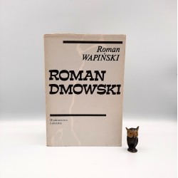 Wapiński R. " Roman Dmowski " Lublin 1989