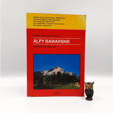 Durczokowie E., S. " Alpy Bawarskie - przewodnik " Cieszyn - Skoczów 1997