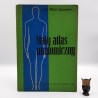 Sylwanowicz W. " Mały atlas anatomiczny " Warszawa 1971