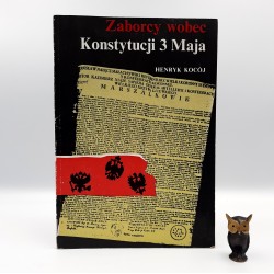 Kocój H. " Zaborcy wobec Konstytucji 3 Maja " Katowice 1991