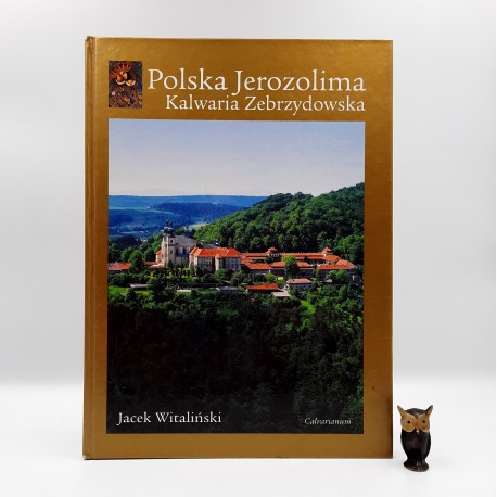 Witaliński J. " Polska Jerozolima - Kalwaria Zebrzydowska " Kalwaria Zebrzydowska 2000