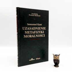 Immanuel Kant " Uzasadnienie metafizyki moralności " Warszawa 2003