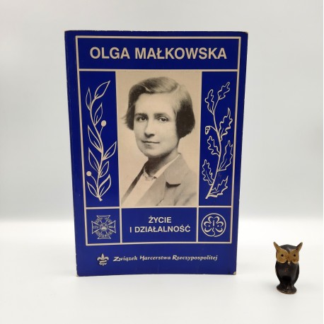 Florczak Z. , Olszańska A. " Olga małkowska - życie i działalność " Warszawa 1988 - autograf