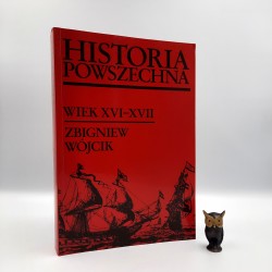 Wójcik Z. " Historia Powszechna - wiek XVI - XVII " Warszawa 2004
