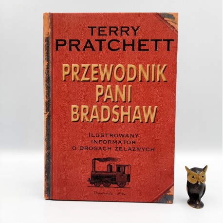Pratchett T. " Przewodnik Pani Bradshaw " Warszawa 2016