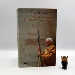 Ratzinger J. " Wprowadzenie w chrześcijaństwo " Kraków 2006