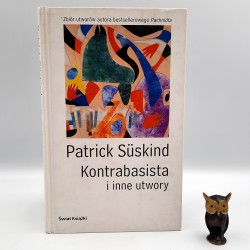 Suskind P. " Kontrabasista i inne utwory " Warszawa 2007