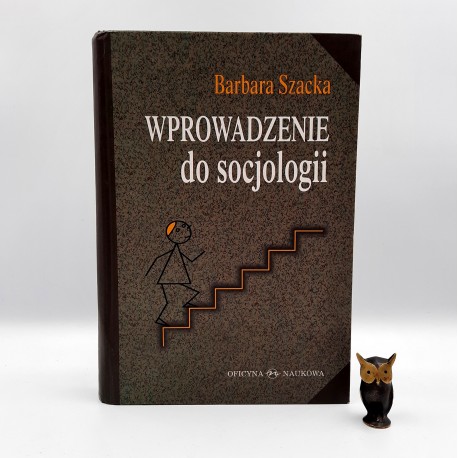 Szacka B. " Wprowadzenie do socjologii " Warszawa 2003