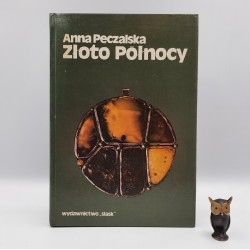 Pęczalska A. " Złoto północy - opowieści o bursztynie " Katowice 1981