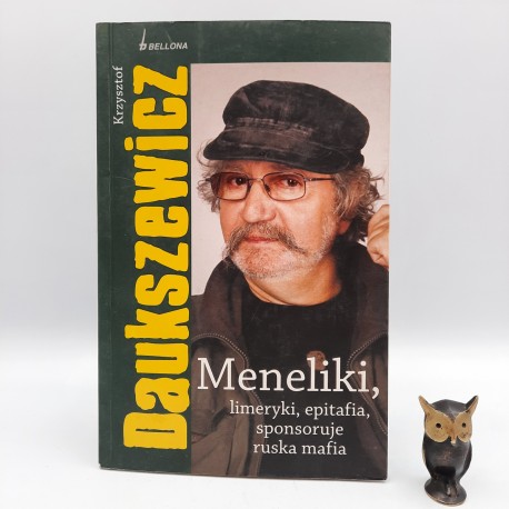 Daukszewicz K. " Meneliki , limeryki, epitafia sponsoruje ruska mafia " Warszawa 2008