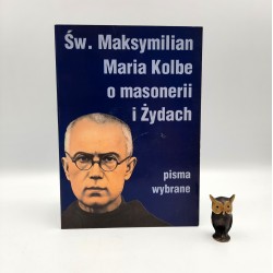 Krajewski S. " Św. Maksymilian Maria Kolbe o masonerii i Żydach " Krzeszowice 2000