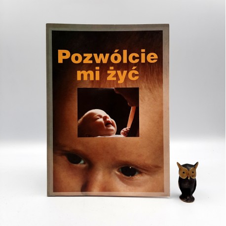 Praca zbiorowa " Pozwólcie mi żyć " Warszawa 1997