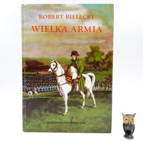 Bielecki R. " Wielka Armia " Warszawa 1995