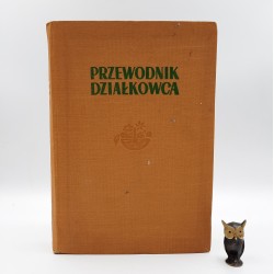 Brzywcza - Kunińska Z. " Przewodnik działkowca " Warszawa 1956