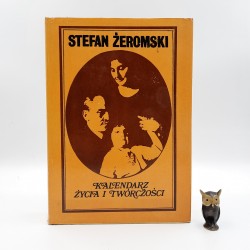 Eile S., Kasztelowicz S. " Stefan Żeromski kalendarz życia i twórczości " Kraków 1976