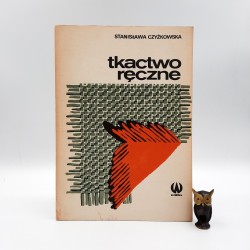 Czyżkowska S. " Tkactwo ręczne " Warszawa 1983