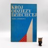 Cyrankiewicz H. " Krój odzieży dziecięcej " Warszawa 1985