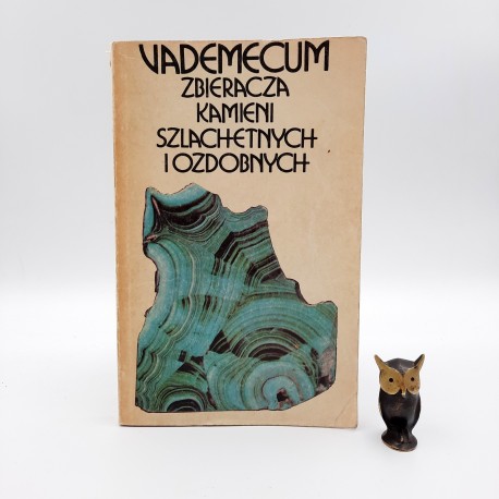 Praca zbiorowa " Vademecum - zbieracza kamieni szlachetnych i ozdobnych " Warszawa 1984