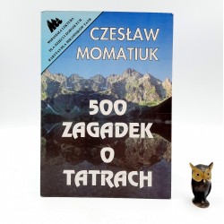 Momatiuk C. " 500 zagadek o Tatrach " Kraków 1995