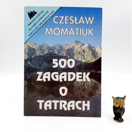 Momatiuk C. " 500 zagadek o Tatrach " Kraków 1995