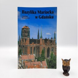 Bogdanowicz S. " Bazylika Mariacka w Gdańsku " Piechowice 1995