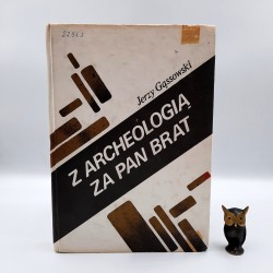 Gąssowski J. " Z archeologią za pan brat " Warszawa 1983
