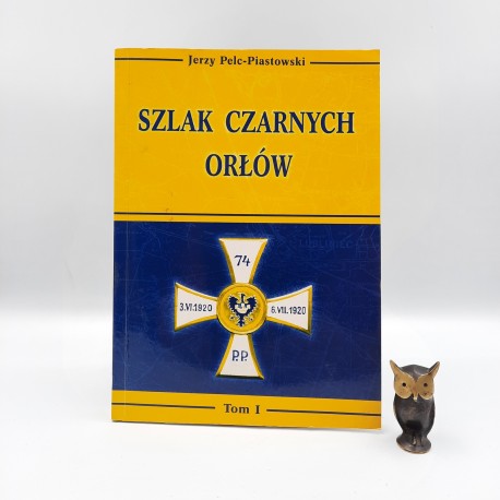 Piastowski Pelc Jerzy " Szlak Czarnych Orłów " Katowice 2002