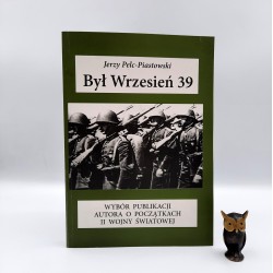 Piastowski Pelc Jerzy " Był wrzesień 1939 " Nakładem autora