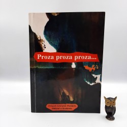 Praca zbiorowa, red. Strzelewicz " Proza proza proza ... " Kraków 2002