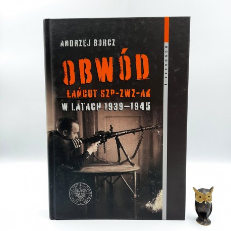 Borcz A. " Obwód Łańcut SZP - ZWZ - AK w latach 1939 - 1945 " Kraków 2020 "