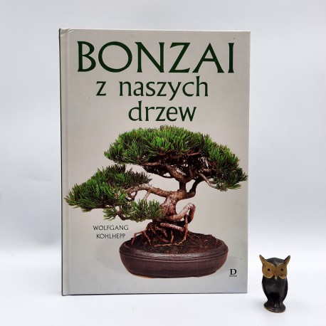 Kohlhepp W. "Bonzai z naszych drzew" Warszawa 2001