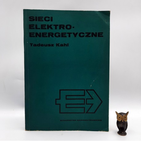 Kahl T. " Sieci elektro-energetyczne " Warszawa 1981