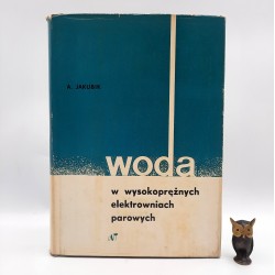 Jakubik A. " Woda w wysokoprężnych elektrowniach parowych " Warszawa 1967