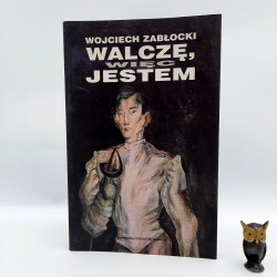 Zabłocki W. " Walczę więc jestem " Warszawa 2006