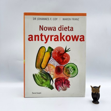 Coy J., Franz M. " Nowa dieta antyrakowa " Warszawa 2011