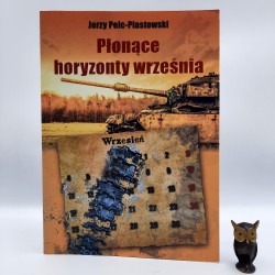 Piastowski - Pelc J. " Płonące Horyzonty Września " Katowice 2018