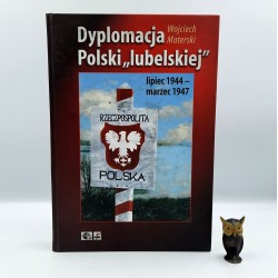 Materski W. " Dyplomacja Polski lubelskiej " Warszawa 2007
