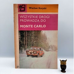 Korycki W. " Wszystkie drogi prowadzą do Monte Carlo " Warszawa 1975