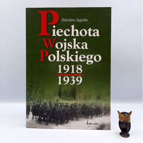 Jagiełło Z. " Piechota Wojska Polskiego 1918 - 1939 " Warszawa 2007