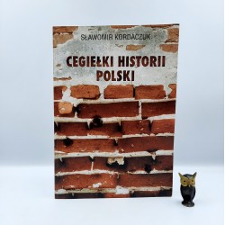 Kordaczuk S. " Cegiełki Historii Polski " Siedlce 2005 -autograf