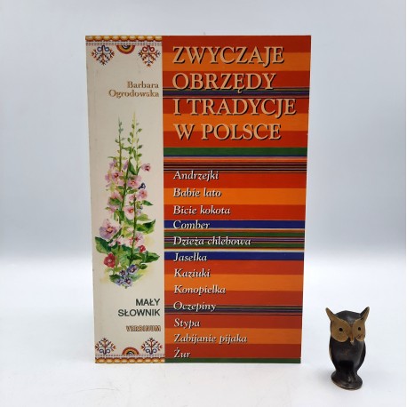 Ogrodowska B. " Zwyczaje obrzędy i tradycje w Polsce " Warszawa 2000