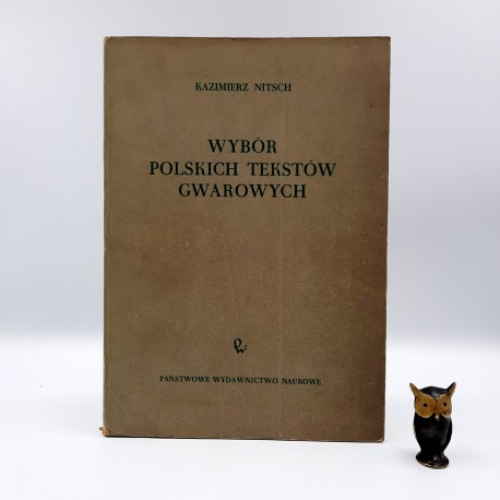 Nitsch K. " Wybór Polskich Tekstów Gwarowych " Warszawa 1960