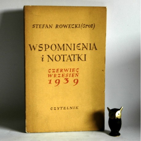 Rowecki Stefan (Grot) " Wspomnienia i Notatki czerwiec - wrzesień 1939" Warszawa 1957