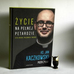 Ks. Jan Kaczkowski " Życie na pełnej petardzie" Kraków 2015