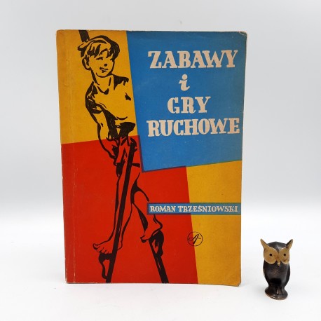 Trześniowski R. " Zabawy i gry ruchowe " Warszawa 1957