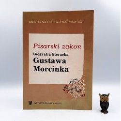 Heska - Kwaśniewicz K. " Pisarski zakon - biografia literacka Gustawa Morcinka " Opole 1988