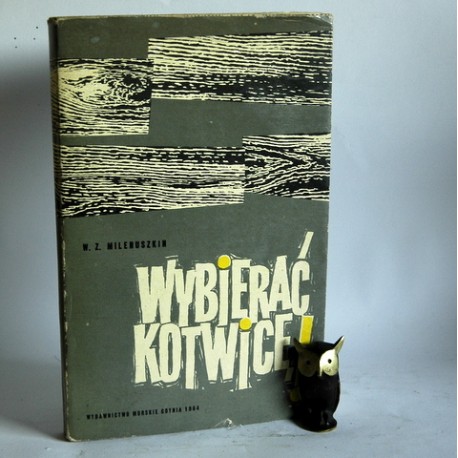 Milenuszkin W.Z. " Wybierać kotwicę" Gdynia 1964