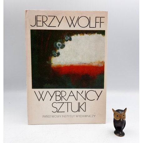 Wolff J. " Wybrańcy sztuki " Warszawa 1982