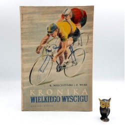 Małcużyński K., Weiss Z. " Kronika wielkiego wyścigu " Warszawa 1952